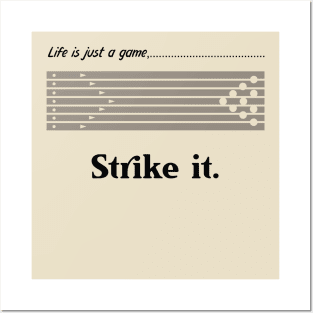 "Life is just a game, Strike it!"  T-shirts and props with sport motto. ( Bowling Theme ) Posters and Art